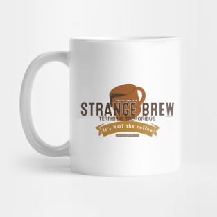 Strange Brew Its NOT the coffee Mug